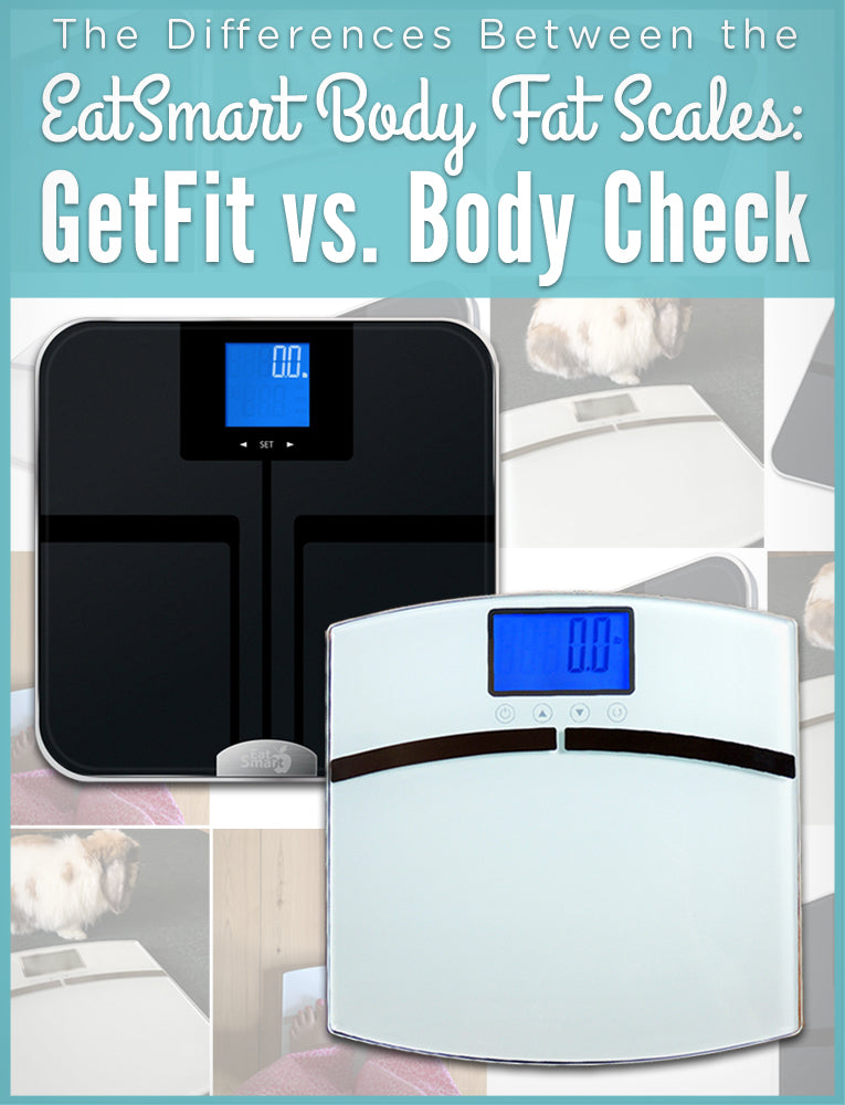 The Differences Between the EatSmart Body Fat Scales: GetFit vs. Body – Eat  Smart