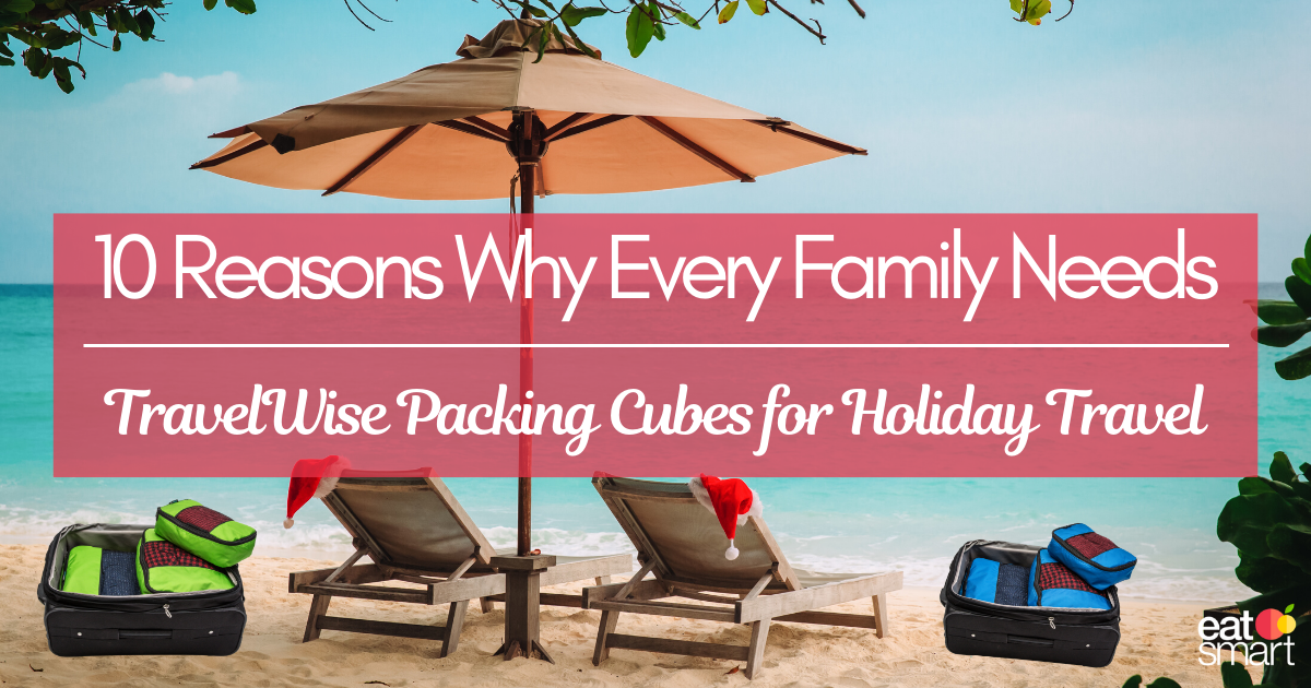 10 Reasons Why Every Family Needs TravelWise Packing Cubes for Holiday Travel