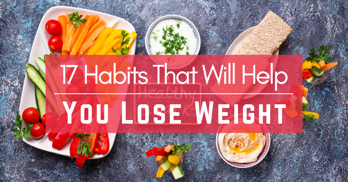 17 Habits That Will Help You Lose Weight-eatsmart