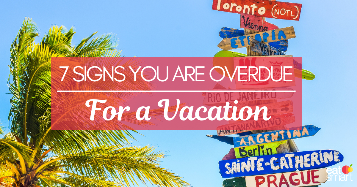 7 Signs You Are Overdue for a Vacation-travel