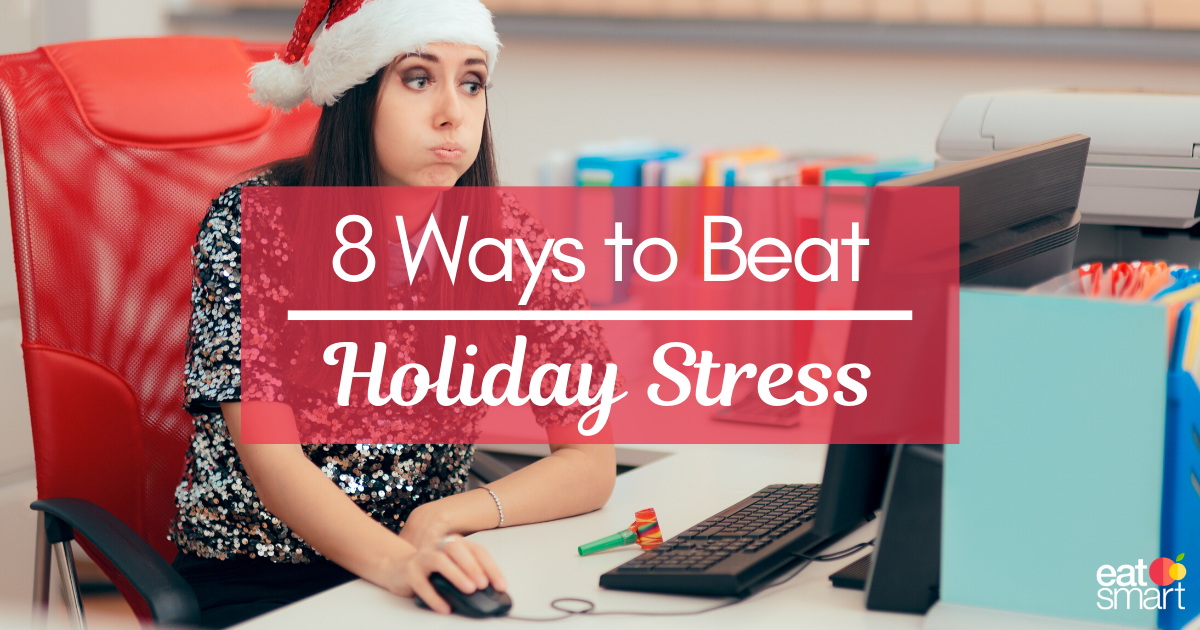8 Ways to Beat Holiday Stress-eatsmart
