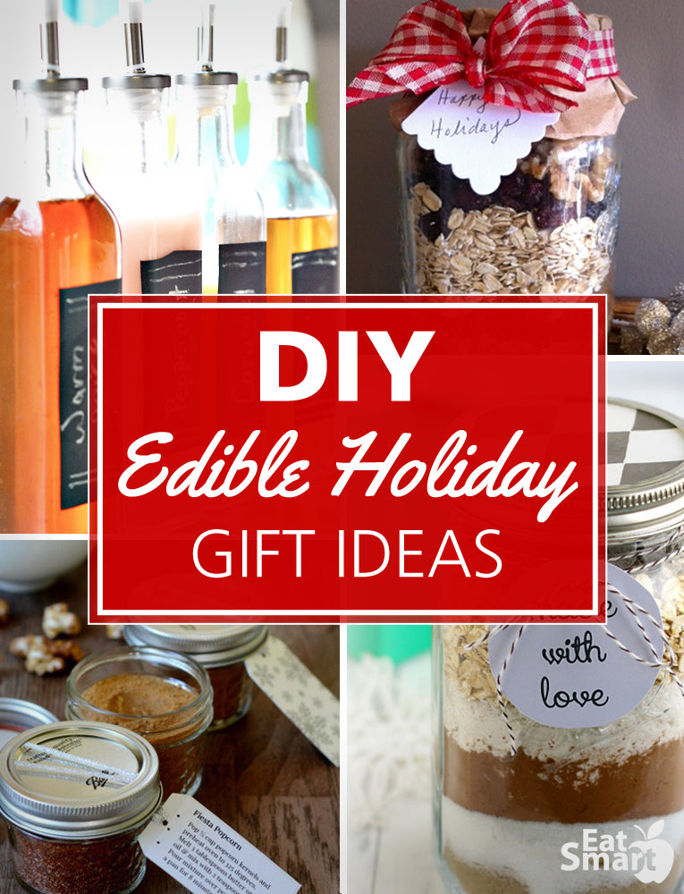 DIY Edible Holiday Gift Ideas – Eat Smart