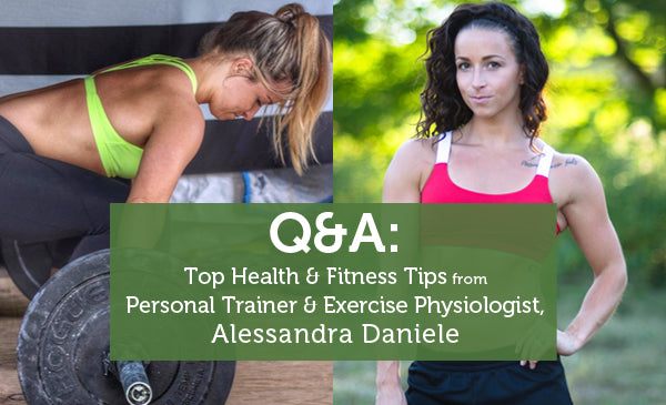 Q&A: Top Health and Fitness Tips from Personal Trainer and Exercise Physiologist, Alessandra Daniele
