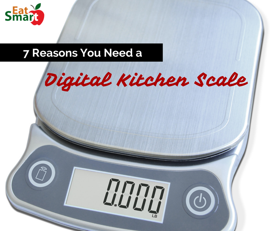 7 Reasons You Need a Digital Kitchen Scale