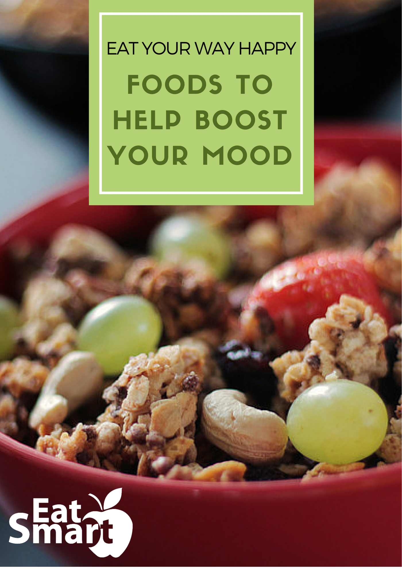 Eat Your Way Happy - Foods to Help Boost Your Mood